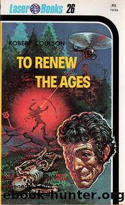To Renew The Ages by Robert Coulson