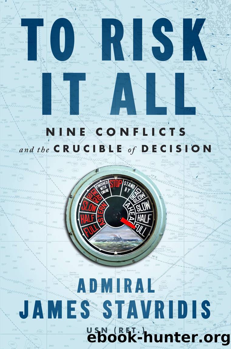 To Risk It All by Admiral James Stavridis USN