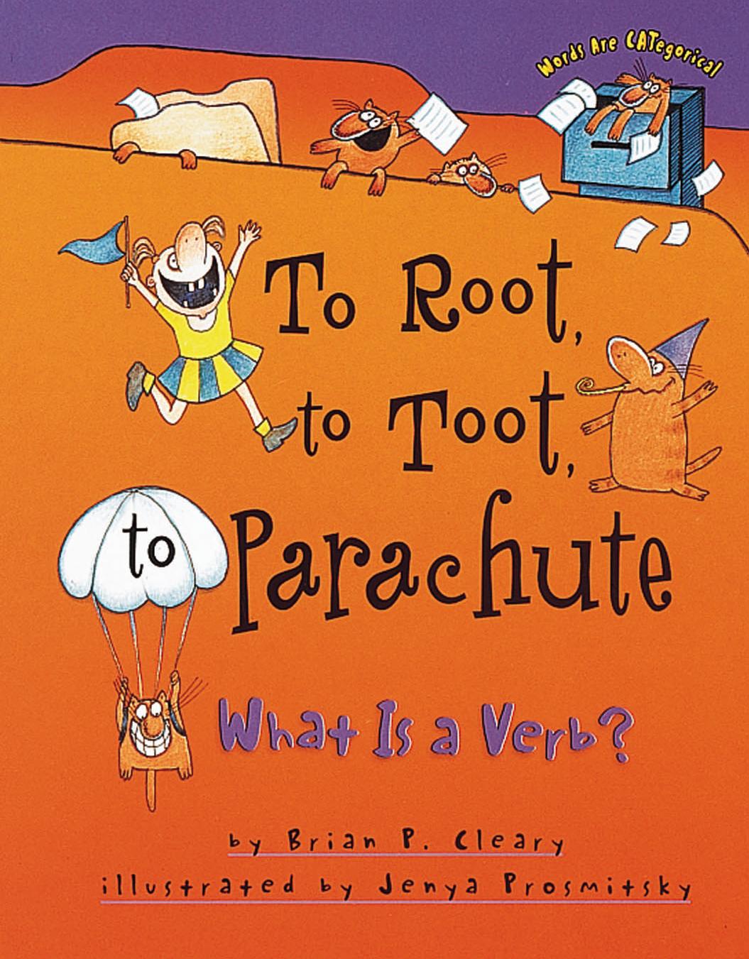 To Root, to Toot, to Parachute--What is a Verb by Unknown