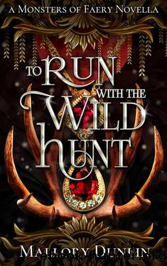 To Run with the Wild Hunt: A Fae Fated Mates Dark Fantasy Romance (Monsters of Faery) by Mallory Dunlin