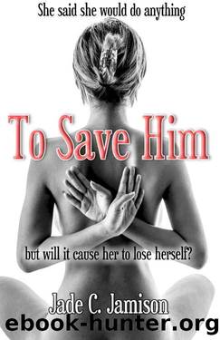To Save Him by Jade C Jamison
