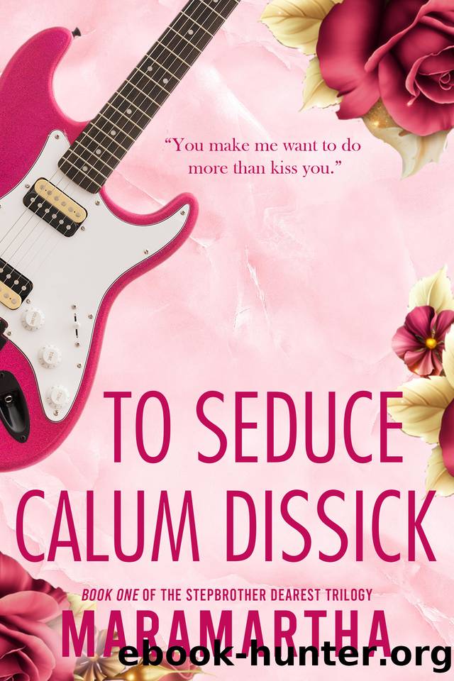 To Seduce Calum Dissick : A small town stepbrother romance (Stepbrother Dearest Book 1) by Maramartha