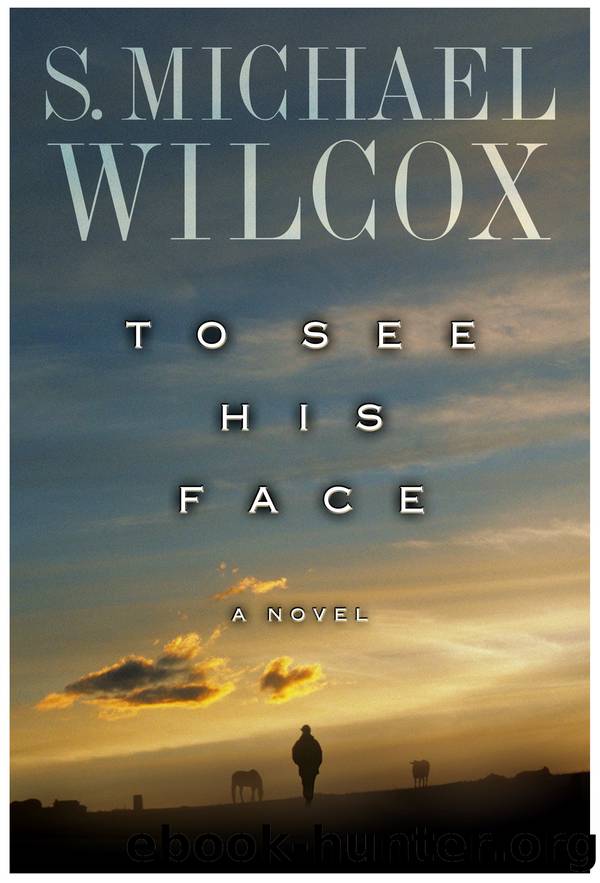 To See His Face by S. Michael Wilcox