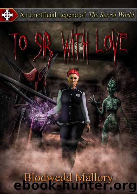 To Sir, with Love: An Unofficial Legend of The Secret World (Unofficial Legends of The Secret World Book 1) by Blodwedd Mallory