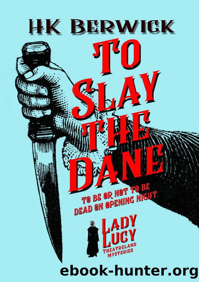 To Slay The Dane: A Lady Lucy Theatreland Mystery (Lady Lucy Theatreland Mysteries) by HK Berwick