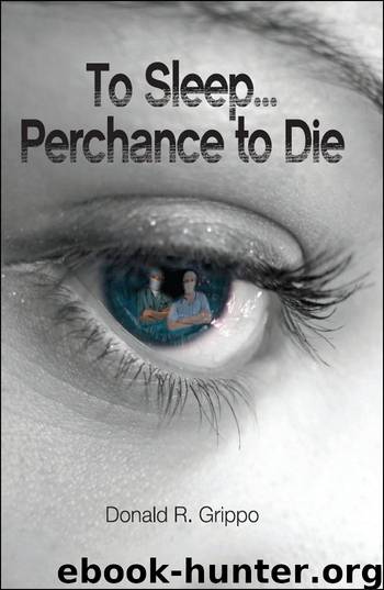 To Sleep... Perchance to Die by Donald R. Grippo