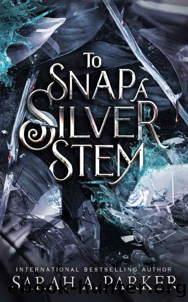 To Snap a Silver Stem (Crystal Bloom Book 2) by Sarah A. Parker