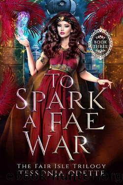 To Spark a Fae War (The Fair Isle Trilogy Book 3) by Tessonja Odette