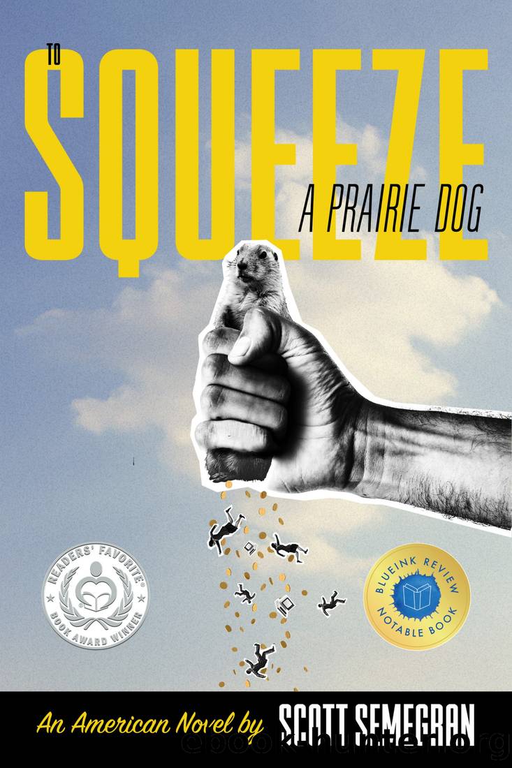 To Squeeze a Prairie Dog by Scott Semegran
