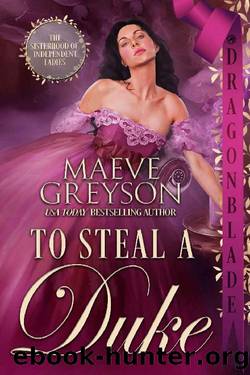 To Steal a Duke (The Sisterhood of Independent Ladies Book 1) by Maeve Greyson