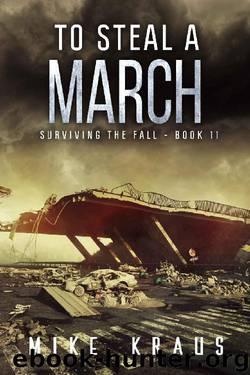 To Steal a March_Thrilling Post-Apocalyptic Survival Series by Mike Kraus