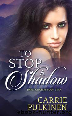 To Stop a Shadow by Carrie Pulkinen