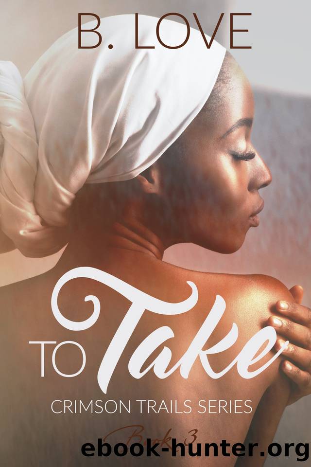 To Take (Crimson Trails Book 4) by Love B