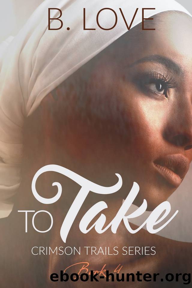 To Take (Crimson Trails Book 5) by Love B