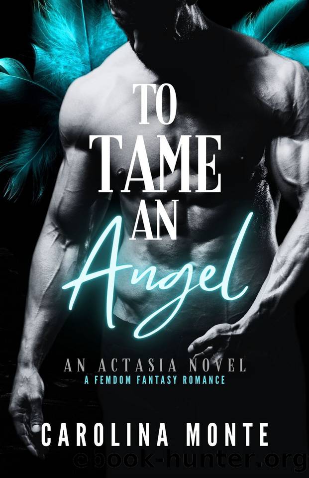 To Tame An Angel: A Femdom Fantasy Romance by Carolina Monte