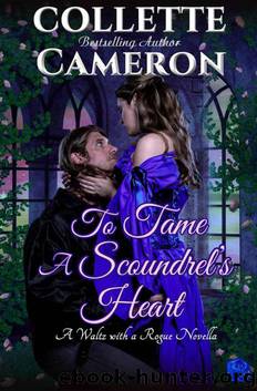 To Tame a Scoundrel's Heart (A Waltz with a Rogue Novella Book 4) by Collette Cameron