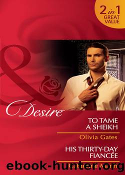 To Tame a Sheikh His Thirty-Day Fiancee by Olivia Gates