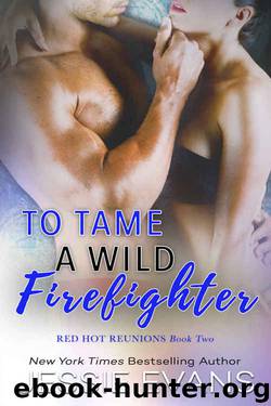 To Tame a Wild Firefighter (Red Hot Reunions Book 2) by Jessie Evans
