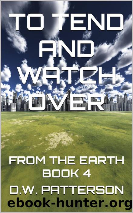 To Tend and Watch Over by D.W. Patterson