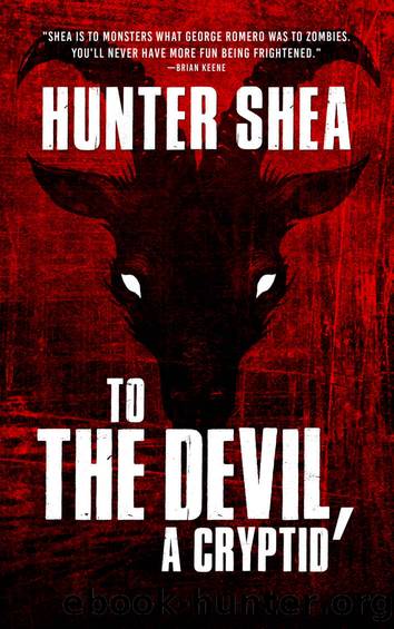 To The Devil, A Cryptid by Hunter Shea