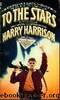To The Stars by Harry Harrison