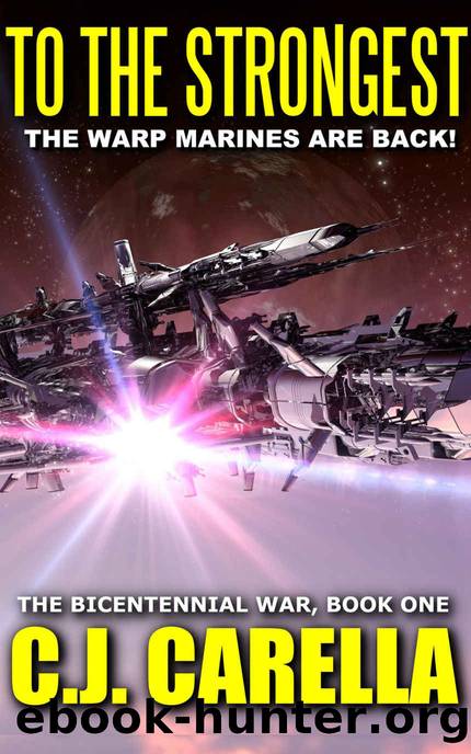 To The Strongest (The Bicentennial War Book 1) by C.J. Carella