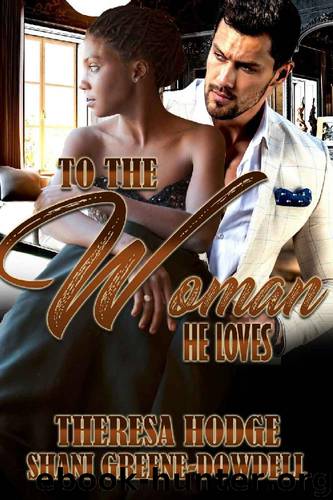 To The Woman He Loves by Theresa Hodge & Shani Greene-Dowdell