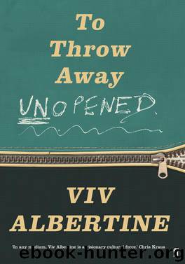 To Throw Away Unopened by Viv Albertine