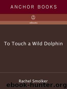 To Touch a Wild Dolphin by Rachel Smolker