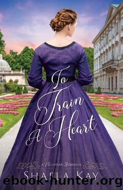 To Train A Heart: A Victorian Romance by Shaela Kay