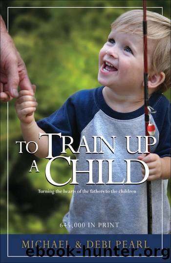 To Train Up a Child by Michael Pearl