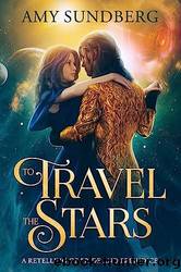 To Travel the Stars: A Retelling of Pride and Prejudice by Amy Sundberg