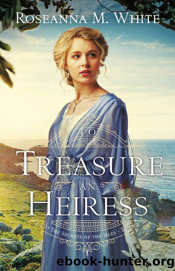 To Treasure an Heiress by Roseanna M. White