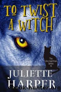 To Twist a Witch: The Jinx Hamilton Series - Book 15 by Juliette Harper