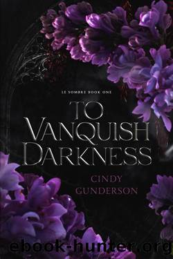 To Vanquish Darkness (Le Sombre Book 1) by Cindy Gunderson