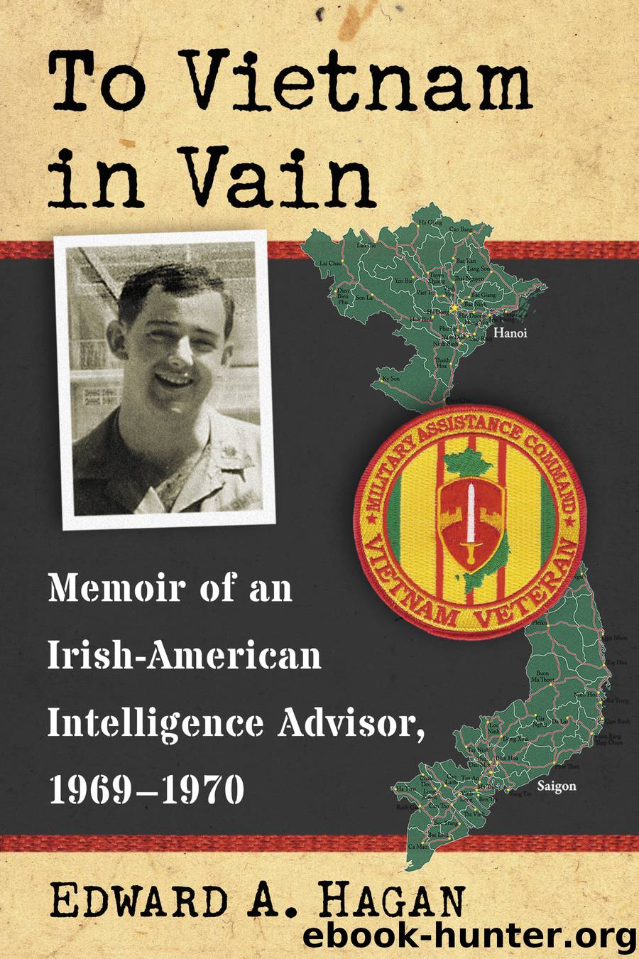 To Vietnam in Vain by Edward A. Hagan