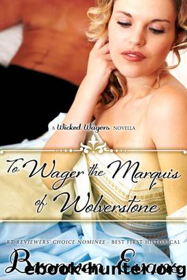 To Wager the Marquis of Wolverstone (Wicked Wagers BK2-Regency Romance) Long Novella by Bronwen Evans