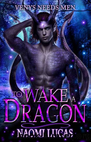 To Wake a Dragon: Venys Needs Men by Lucas Naomi