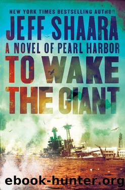 To Wake the Giant_A Novel of Pearl Harbor by Jeff Shaara