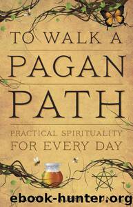 To Walk a Pagan Path: Practical Spirituality for Every Day by Alaric Albertsson