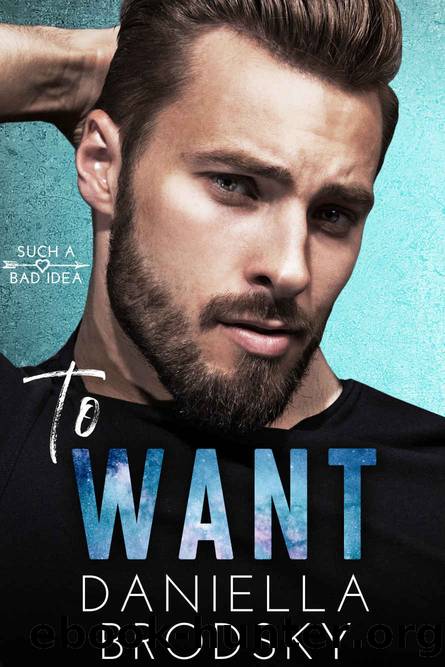 To Want: (Such a Bad Idea Series Book 2) by Brodsky Daniella