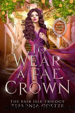 To Wear a Fae Crown (The Fair Isle Trilogy Book 2) by Tessonja Odette