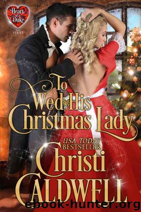 To Wed His Christmas Lady (The Heart of a Duke Book 7) by Christi Caldwell