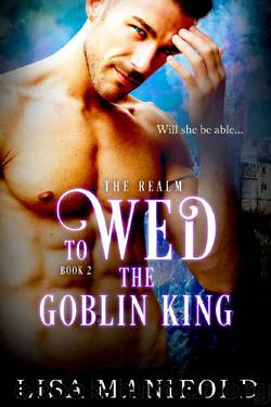 To Wed The Goblin King (The Realm Trilogy Book 2) by Lisa Manifold