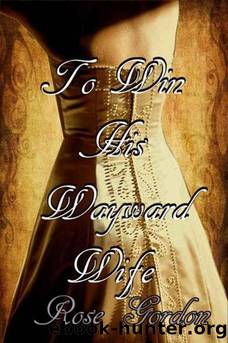 To Win His Wayward Wife by Rose Gordon - Scandalous Sisters 03 - To Win His Wayward Wife