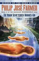 To Your Scattered Bodies Go by Philip José Farmer & Science Fiction Book Club