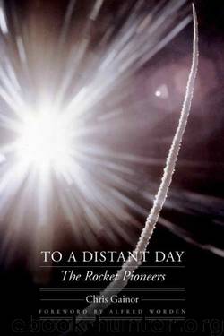 To a Distant Day - The Rocket Pioneers by Chris Gainor