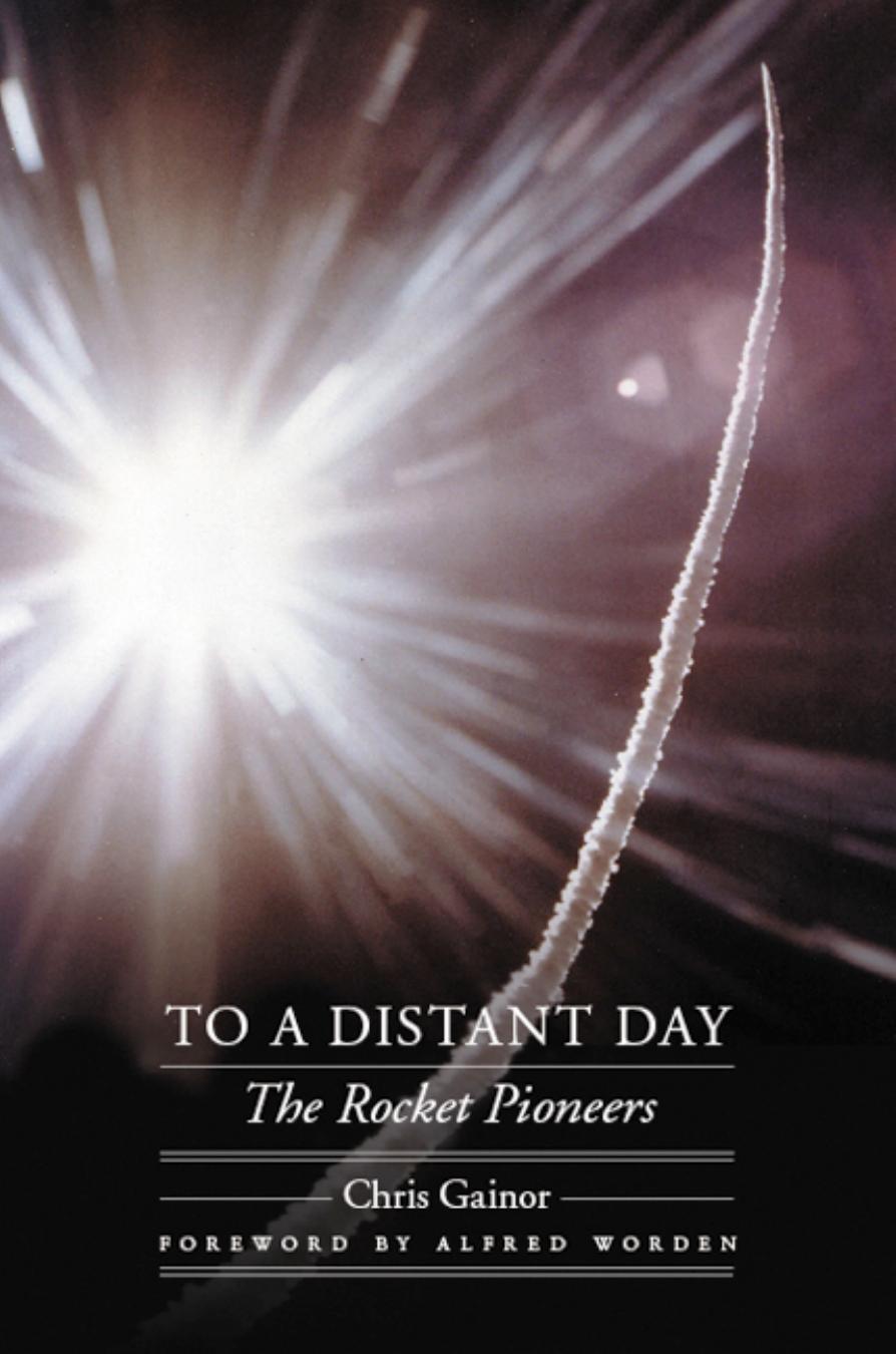 To a Distant Day: The Rocket Pioneers by Chris Gainor