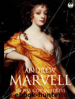 To his coy mistress by Marvell Andrew 1621-1678