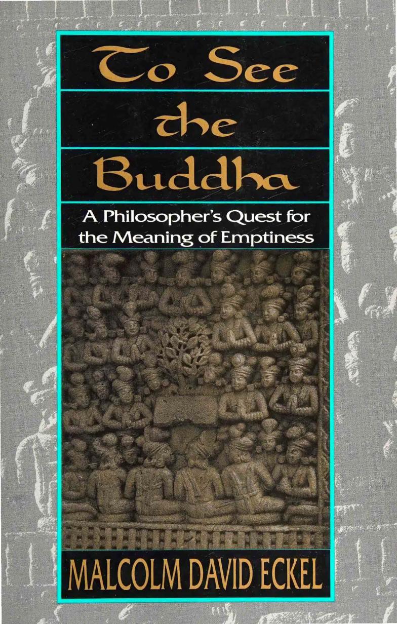 To see the Buddha: A Philosopher's Quest for the Meaning of Emptiness by Malcolm David Eckel